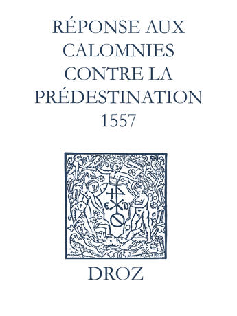 Couverture du livre « Recueil des opuscules 1566. Réponse aux calomnies contre la prédestination. (1557) » de Laurence Vial-Bergon aux éditions Epagine