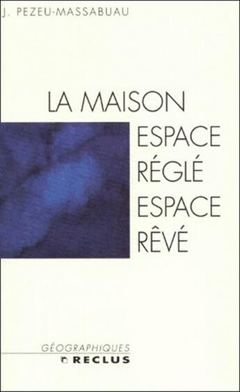 Couverture du livre « La maison ; espace réglé, espace rêvé » de La Maison Espace Reg aux éditions Belin