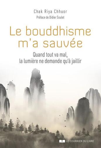 Couverture du livre « Le bouddhisme m'a sauvée » de Chak Riya Chhuor aux éditions Courrier Du Livre