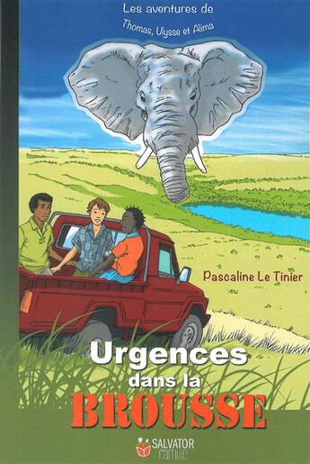 Couverture du livre « Les aventures de Thomas, Ulysse et Alima ; urgences dans la brousse » de Pascaline Le Tinier aux éditions Salvator