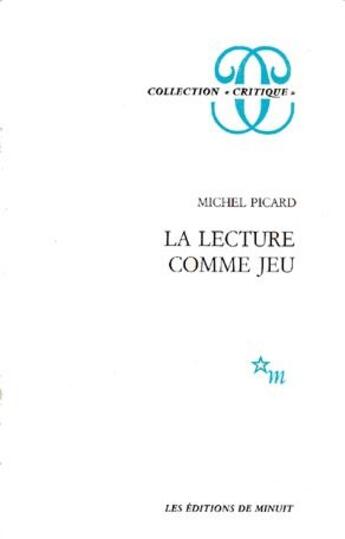 Couverture du livre « La lecture comme jeu. essai sur la litterature » de Michel Picard aux éditions Minuit