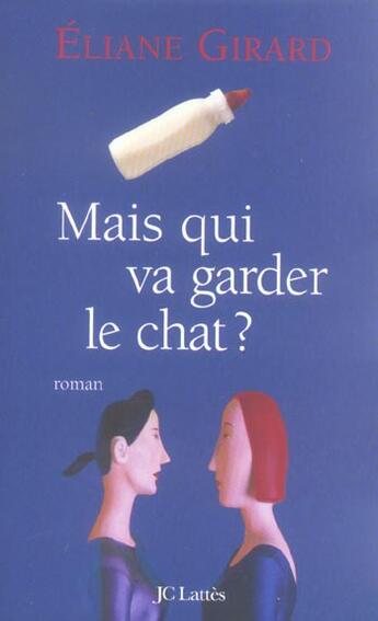 Couverture du livre « Mais qui va garder le chat ? » de Eliane Girard aux éditions Lattes