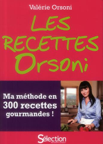 Couverture du livre « Les recettes Orsoni ; ma méthode en 300 recettes gourmandes » de Valerie Orsoni aux éditions Selection Du Reader's Digest