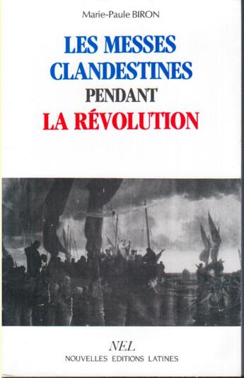 Couverture du livre « Les messes clandestines pendant la Révolution » de Marie-Paule Biron aux éditions Nel