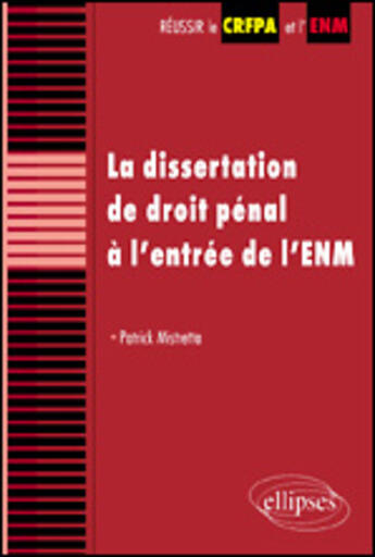 Couverture du livre « La dissertation de droit penal a l entree de l'enm » de Patrick Mistretta aux éditions Ellipses