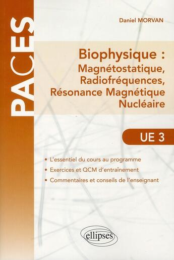 Couverture du livre « Biophysique : magnétostatique, radiofréquences, résonance magnétique nucléaire ; UE3 » de Daniel Morvan aux éditions Ellipses