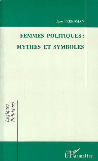 Couverture du livre « Femmes politiques : mythes et symboles » de Freedman Jane aux éditions L'harmattan