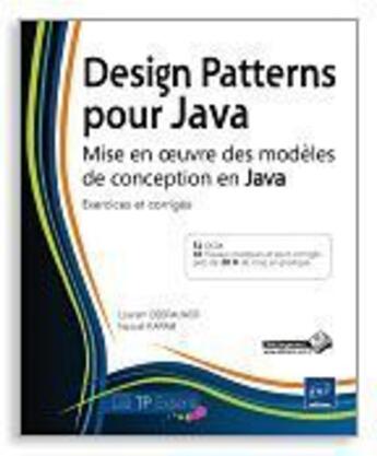 Couverture du livre « Design patterns pour Java ; mise en oeuvre des modèles de conception en Java : exercices et corrigés » de Laurent Debrauwer et Naouel Karam aux éditions Eni