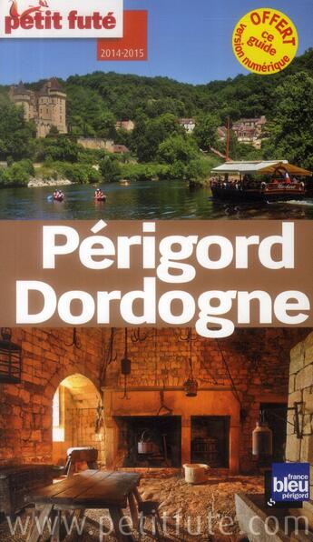 Couverture du livre « Guide petit futé ; départements ; Périgord ; Dordogne (édition 2014) » de  aux éditions Le Petit Fute