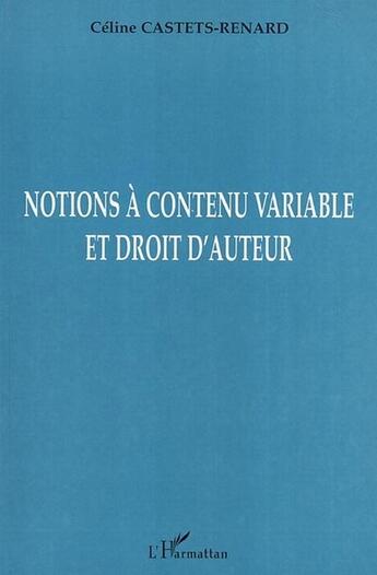 Couverture du livre « Notions à contenu variable et droit d'auteur » de Celine Castets-Renard aux éditions L'harmattan