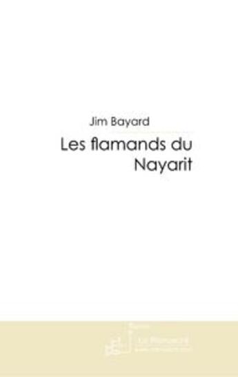 Couverture du livre « Les flamands du nayarit » de Bayard-J aux éditions Le Manuscrit