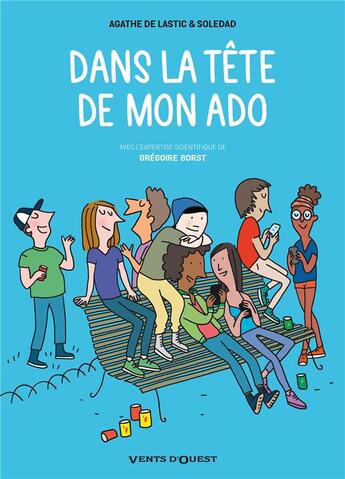 Couverture du livre « Dans la tête de mon ado » de Soledad Bravi et Agathe Lastic aux éditions Vents D'ouest