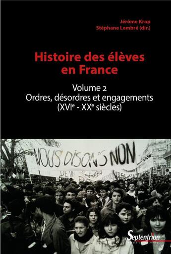 Couverture du livre « Histoire des élèves Tome 2 ; ordres, désordres et engagements (XVIe-XXIe siècles) » de Stephane Lembre et Jerome Krop et . Collectif aux éditions Pu Du Septentrion