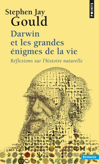 Couverture du livre « Darwin et les grandes énigmes de la vie ; réflexions sur l'histoire naturelle » de Stephen Jay Gould aux éditions Points