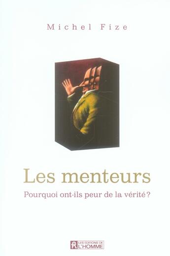 Couverture du livre « Les menteurs, pourquoi ont ils peur de la vérité » de Michel Fize aux éditions Editions De L'homme