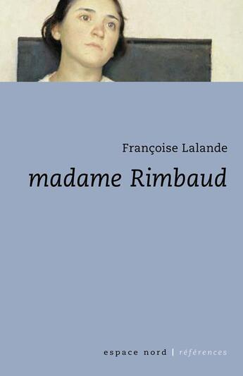 Couverture du livre « Madame rimbaud ancienne edition » de Francoise Lalande aux éditions Espace Nord