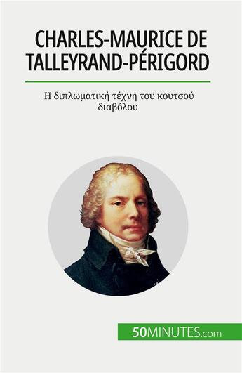 Couverture du livre « Charles-Maurice de Talleyrand-Périgord : ? ??????????? ????? ??? ??????? ???????? » de Romain Parmentier aux éditions 50minutes.com