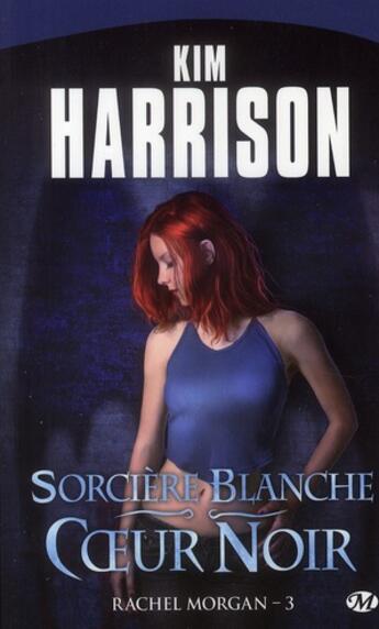 Couverture du livre « Rachel Morgan Tome 3 : sorcière blanche, coeur noir » de Kim Harrison aux éditions Milady