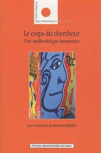 Couverture du livre « Le corps du chercheur - une methodologie immersive » de Bernard Andrieu aux éditions Pu De Nancy