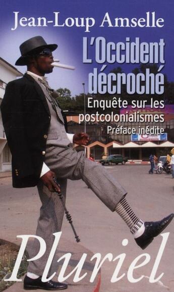 Couverture du livre « L'Occident décroché ; enquête sur les postcolonialismes » de Jean-Loup Amselle aux éditions Pluriel