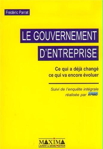 Couverture du livre « Le gouvernement d'entreprise : ce qui a déjà changé, ce qui va encore évoluer » de Parrat Frederic aux éditions Maxima