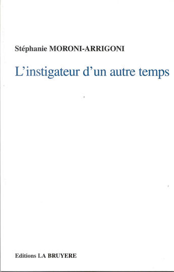 Couverture du livre « L'INSTIGATEUR D'UN AUTRE TEMPS » de Moroni Arrigoni Stép aux éditions La Bruyere