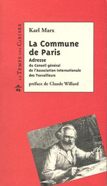 Couverture du livre « La Commune de Paris ; adresse du Conseil général de l'Association Internationales des Travailleurs » de Marx/Willard aux éditions Le Temps Des Cerises