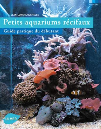 Couverture du livre « Petits aquariums récifaux » de Jean-Louis Cuquemelle aux éditions Eugen Ulmer