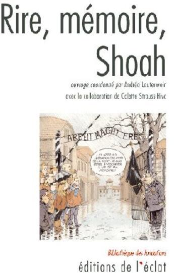 Couverture du livre « Rire, mémoire, Shoah » de Andréa Lauterwein et Colette Strauss-Hiva aux éditions Eclat