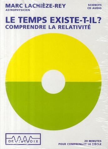 Couverture du livre « Le temps existe-t-il ? ; comprendre la relativité » de M. Lachieze-Rey aux éditions De Vive Voix