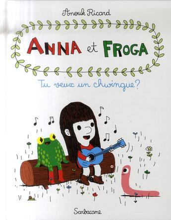 Couverture du livre « Anna et Froga t.1 ; tu veux un chwingue ? » de Anouk Ricard aux éditions Sarbacane