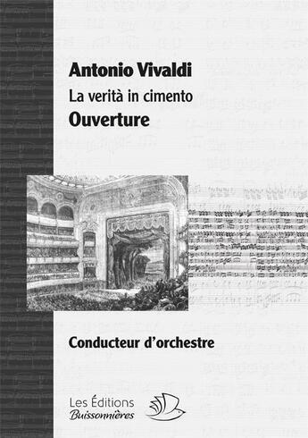 Couverture du livre « Ouverture Sinfonia La Verita In Cimento, Opera De Vivaldi (Materiel D'Orchestre 44322) » de Antonio Vivaldi aux éditions Buissonnieres