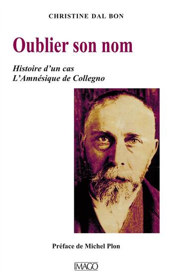 Couverture du livre « Oublier son nom ; histoire d'un cas : l'amnésique de Collegno » de Christine Dal Bon aux éditions Imago