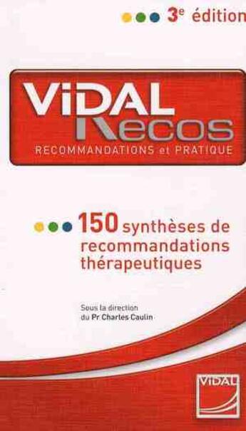 Couverture du livre « Vidal recos ; 150 synthèses de recommandations thérapeutiques (3e édition) » de Vidal aux éditions Vidal