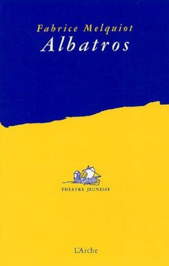 Couverture du livre « Albatros » de Melquiot Fabrice aux éditions L'arche