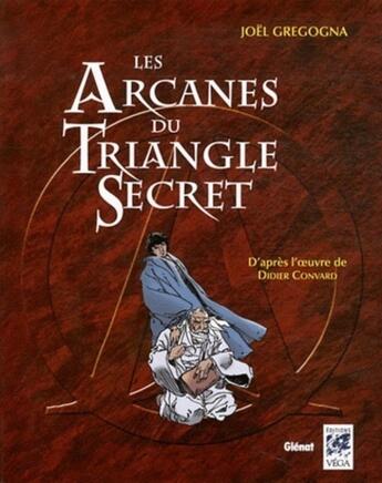 Couverture du livre « Le triangle secret Hors-Série : les arcanes du triangle secret » de Joël Gregogna et Denis Falque aux éditions Vega