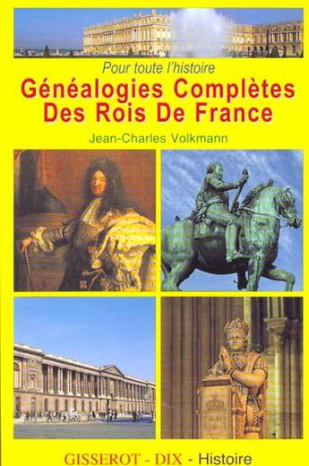 Couverture du livre « Genealogies completes des rois de france » de Volkmann J-C. aux éditions Gisserot