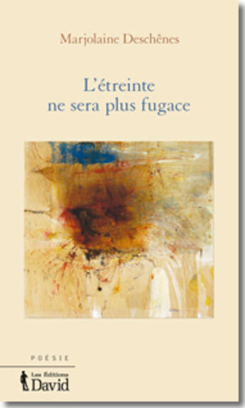 Couverture du livre « L etreinte ne sera plus fugace » de Deschenes Marjolaine aux éditions David