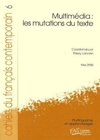 Couverture du livre « Multimédia : les mutations du texte (édition 2000) » de Lancien Didier aux éditions Ens Lyon