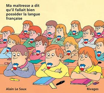 Couverture du livre « Ma maîtresse m'a dit qu'il fallait bien posséder la langue française » de Alain Le Saux aux éditions Rivages