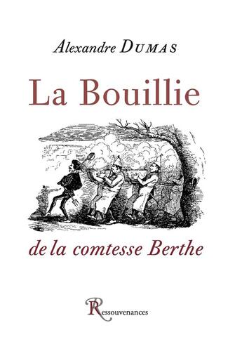 Couverture du livre « La bouillie de la comtesse Berthe » de Alexandre Dumas aux éditions Ressouvenances