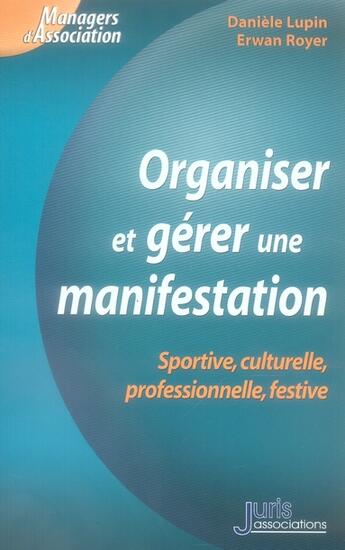 Couverture du livre « Organiser et gérer une manifestation » de Lupin/Royer aux éditions Juris Editions