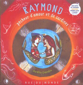 Couverture du livre « Raymond, pecheur d'amour et de sardines » de Aurelia Grandin aux éditions Rue Du Monde