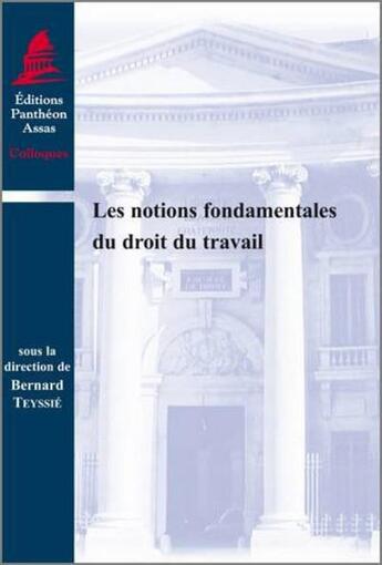 Couverture du livre « Les Notions fondamentales du droit du travail » de Bernard Teyssie aux éditions Pantheon-assas