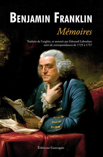 Couverture du livre « Benjamin franklin memoires » de Edouard Laboulaye aux éditions Gascogne