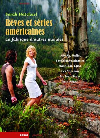 Couverture du livre « Rêves et séries américaines : la fabrique d'autres mondes » de Sarah Hatchuel aux éditions Rouge Profond