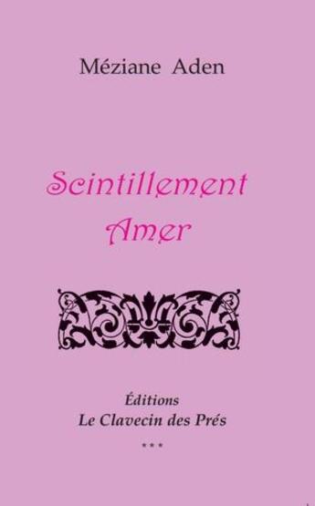 Couverture du livre « Scintillement amer » de Meziane Aden aux éditions Le Clavecin Des Pres