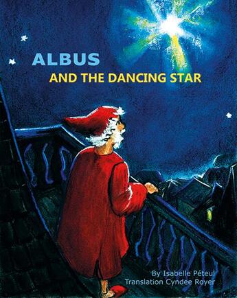 Couverture du livre « Albus and the dancing star : Albus and the dancing star » de Peteul Isabelle aux éditions Peteul