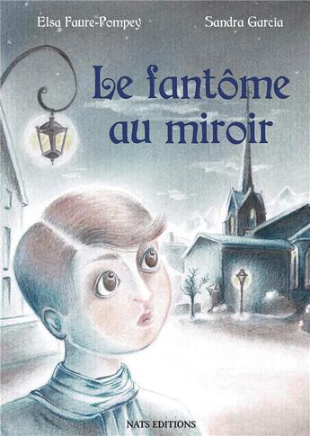 Couverture du livre « Le fantôme au miroir » de Sandra Garcia et Elsa Faure-Pompey aux éditions Nats