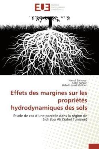 Couverture du livre « Effets des margines sur les proprietes hydrodynamiques des sols - etude de cas d'une parcelle dans l » de Sahraoui/Kanzari aux éditions Editions Universitaires Europeennes